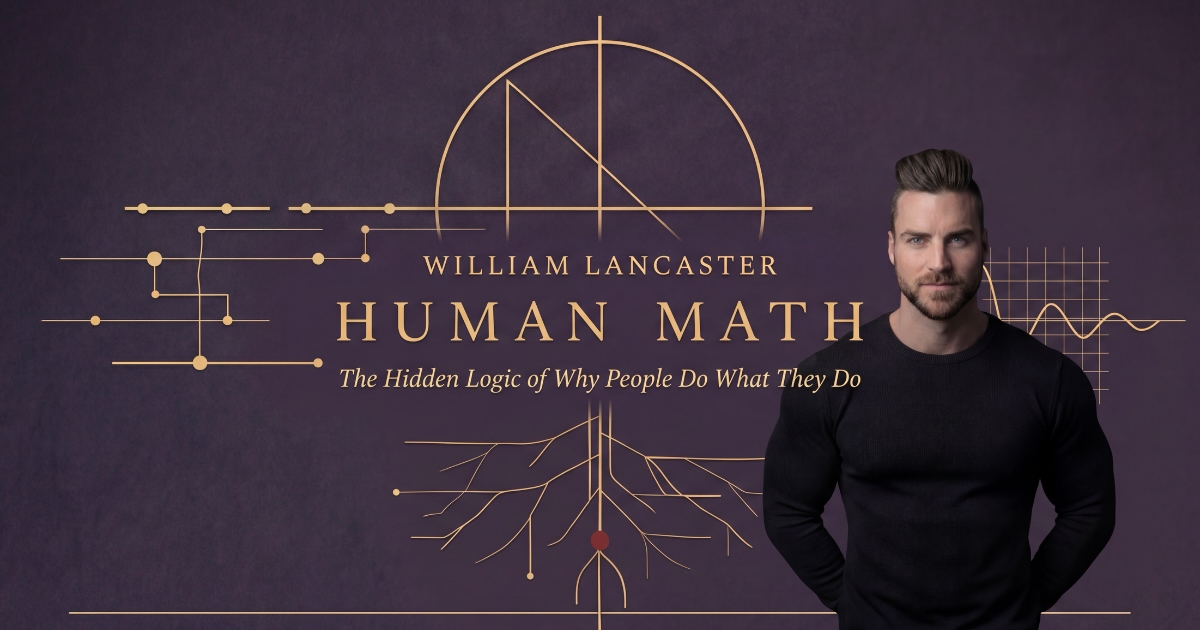 Human Math - The Hidden Logic of Why People Do What They Do
